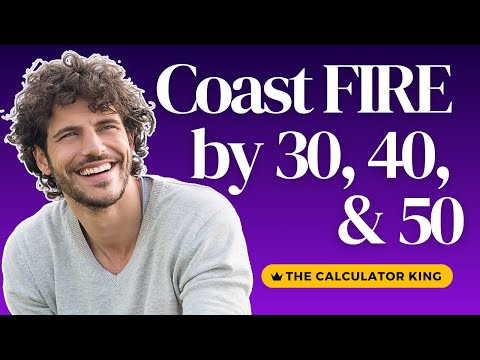 What Does it Take to Hit Coast Fire by 30, 40, or 50 Years Old?