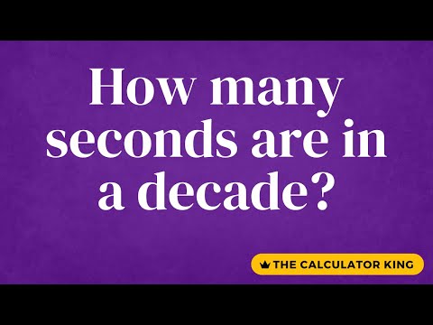 How many seconds are in a decade? How to precisely convert from decades to seconds